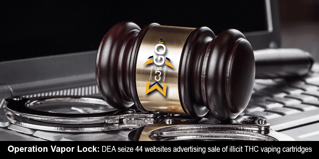 CJsGo | Food and Drug Administration and the Drug Enforcement Administration (DEA) has seized 44 websites advertising the sale of vaping cartridges containing (THC)