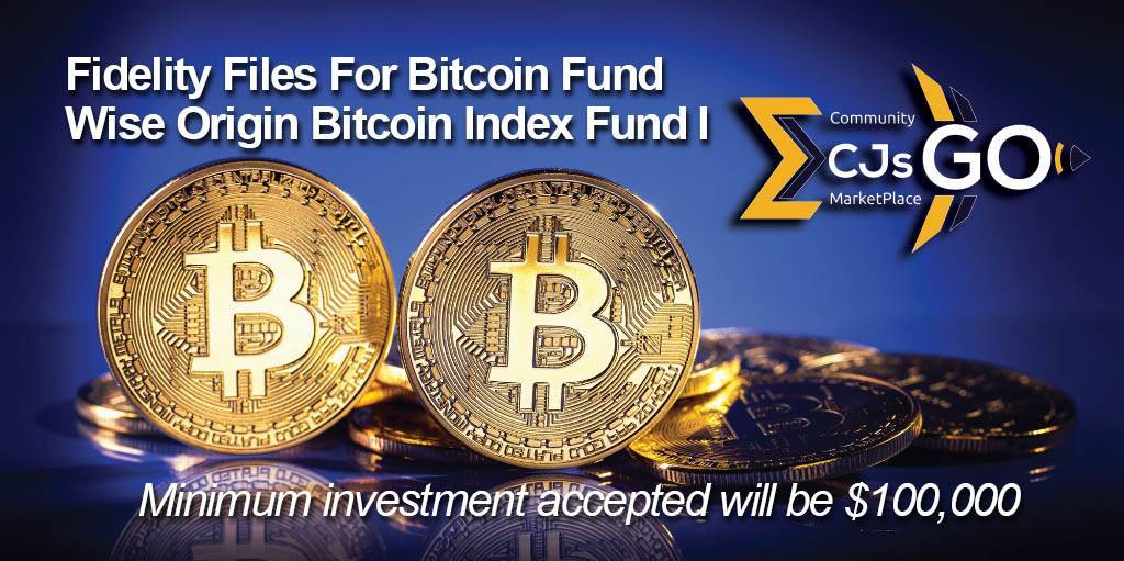 Fidelity Files For New Bitcoin Fund -Wise Origin Bitcoin Index Fund I
