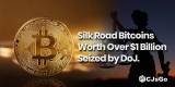 Silk Road Bitcoins Worth Over $1 Billion Seized by DoJ